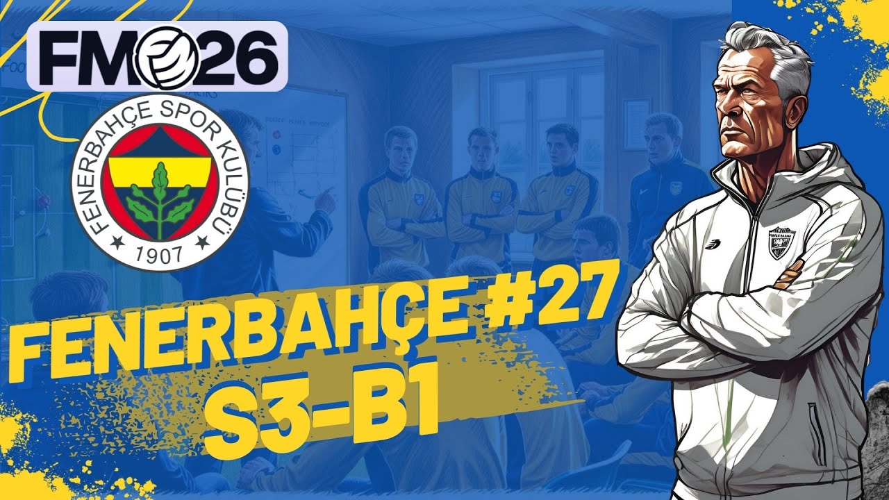 Football Manager 2026 Fenerbahçe #27 | 3.Sezon Başlıyor Yaz Transferleri |