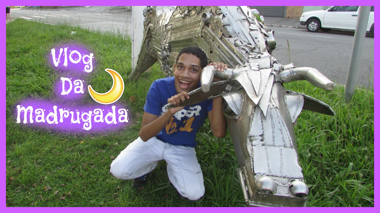 VLOG DA MADRUGADA