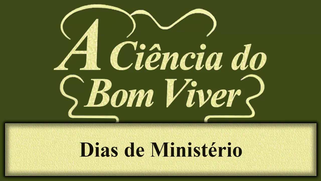 A Ciência do Bom Viver - Capítulo 02 - Dias de Ministério