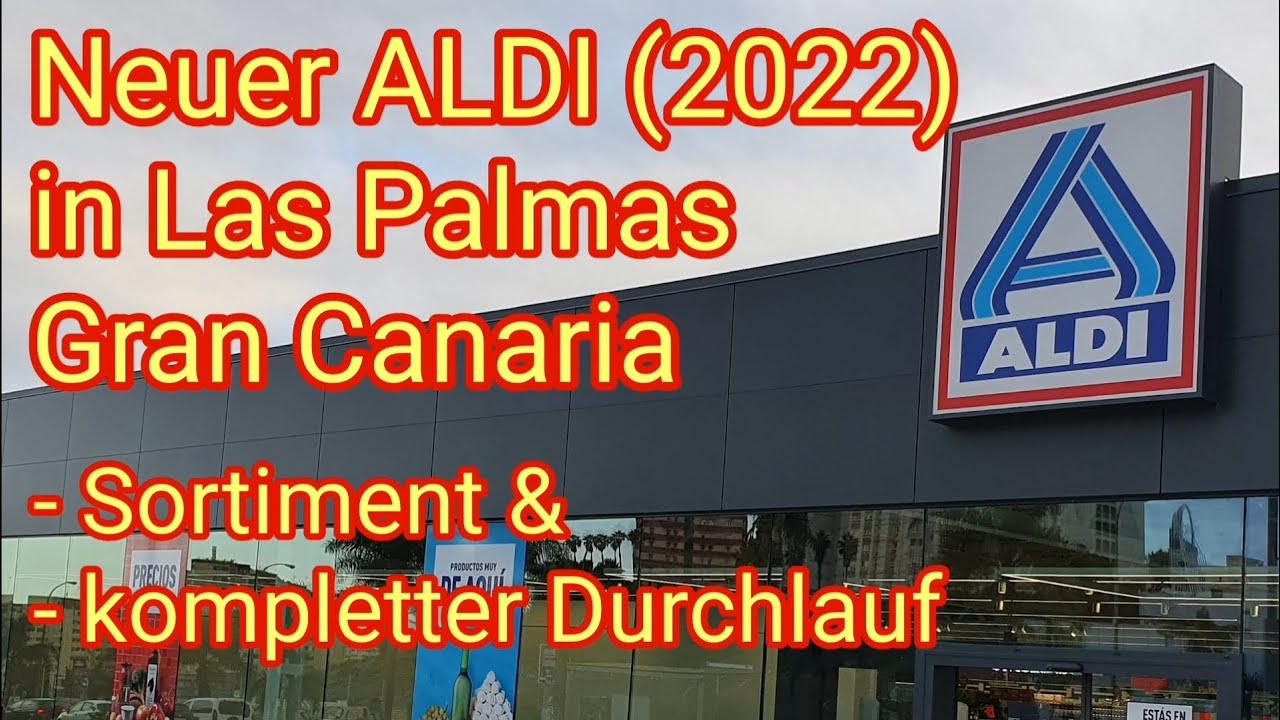 Neuer ALDI (2022) in Las Palmas auf Gran Canaria (Kanarische Inseln) - Sortiment & Durchlauf