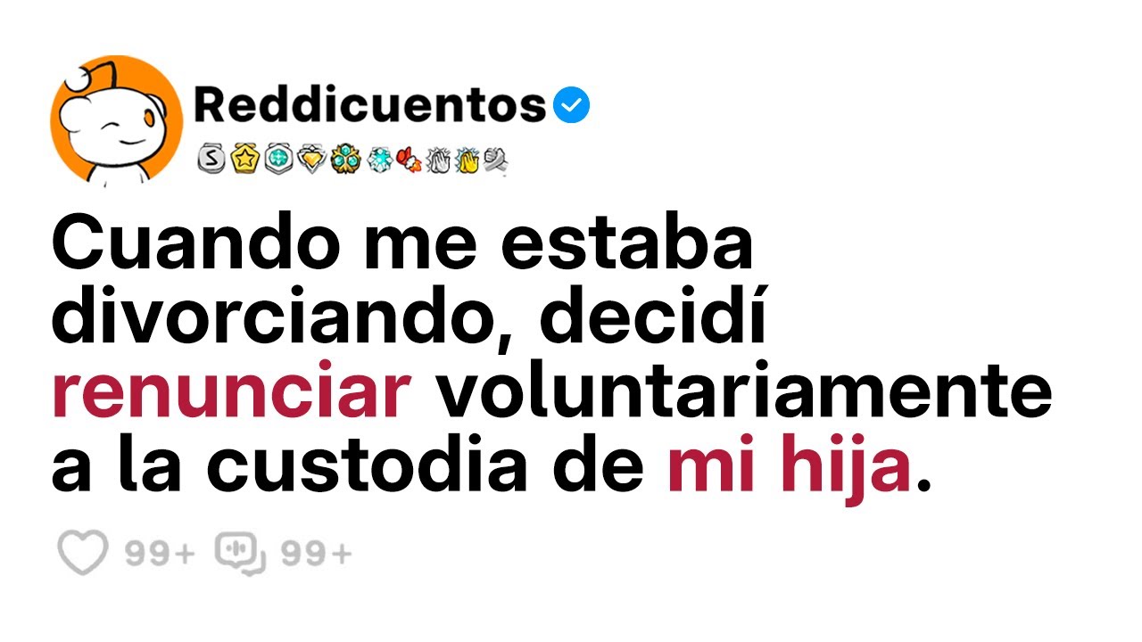 Cuando me ESTABA DIVORCIANDO, decidí RENUNCIAR voluntariamente a la CUSTODIA de MI HIJA.