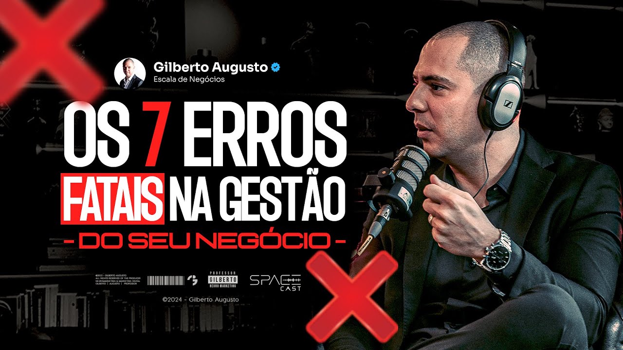 Erros de gestão que devem ser evitados | Gilberto Augusto | SpaceCast