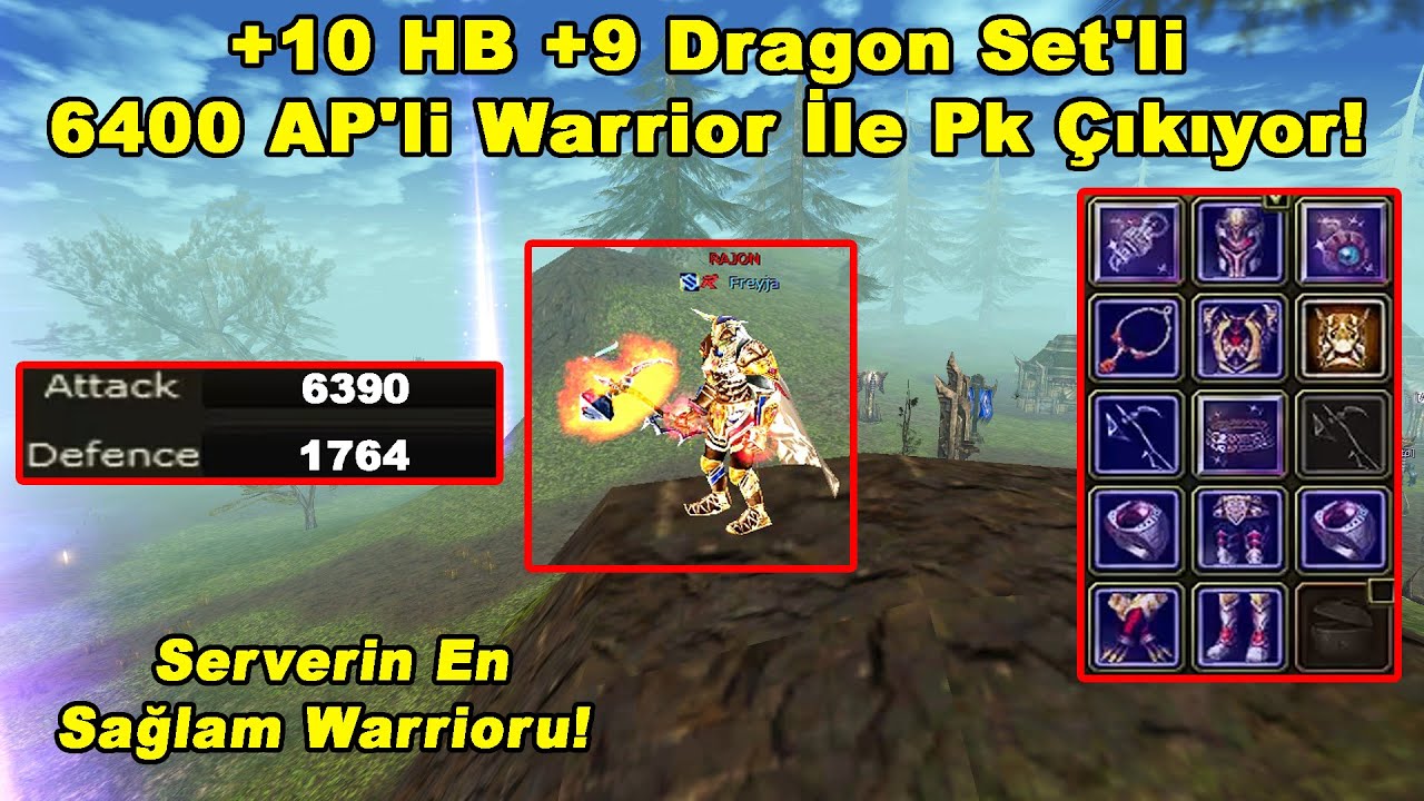 FreyjaDryads | +10 HB +9 Dragon Set'li 6400 AP'li Tank Gibi Warrior İle Pk Çıkıyor! | Knight Online