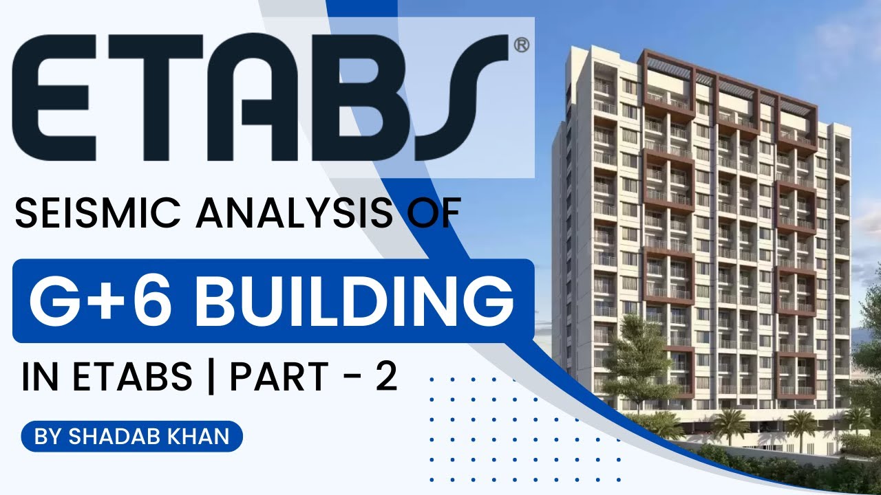 Seismic Analysis of a G+6 Building in ETABS | Part - 2