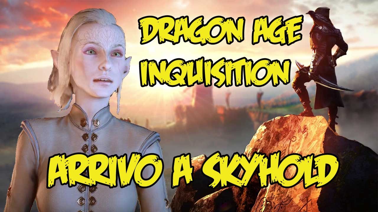 Dragon Age Inquisition - Arrivo a Skyhold