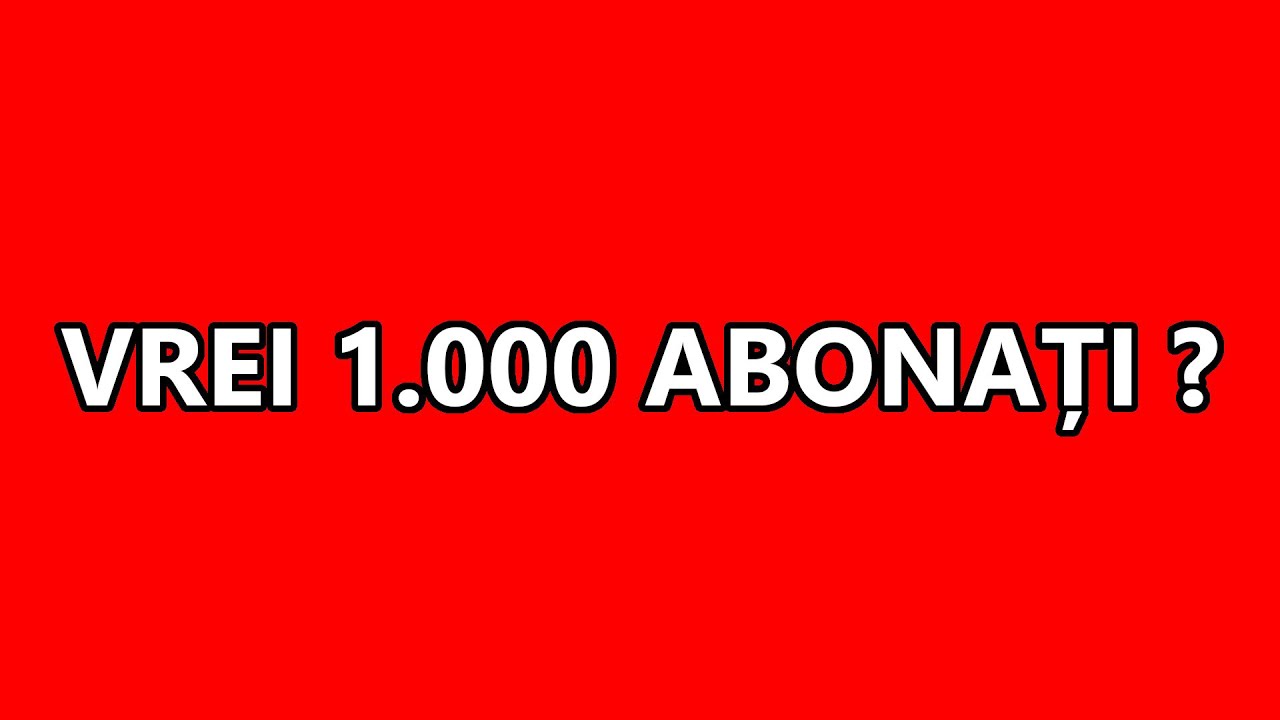 Cum sa faci 1000 de abonati