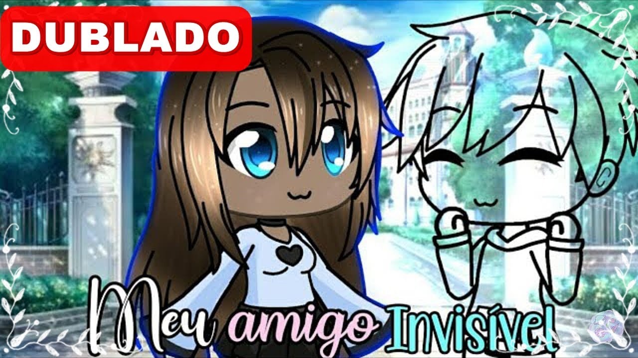 |Meu Amigo Invisível| (•Mini filme•) DUBLADO - Gacha Life
