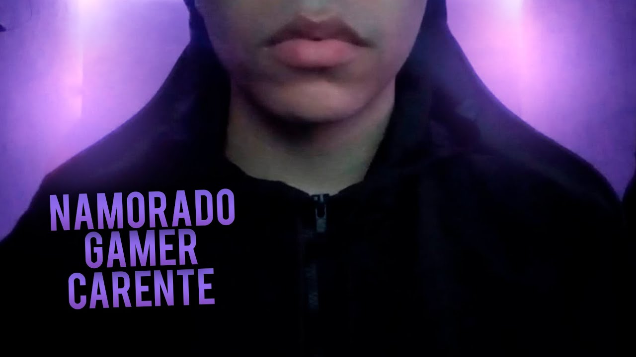 (ASMR) NAMORADO GAMER CARENTE...
