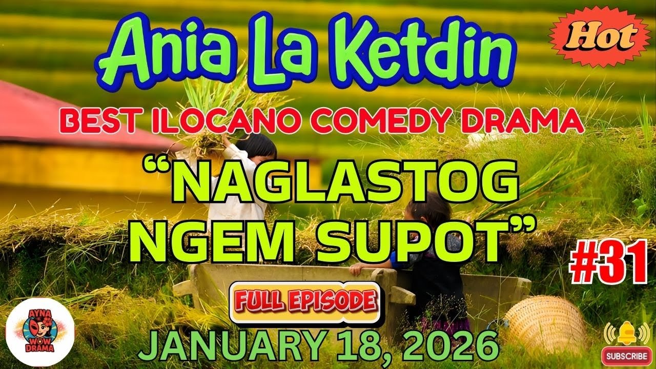 Ania La Ketdin DRAMA | NAGLASTOG NGEM SUPOT | BEST ILOCANO DRAMA - January 18.2026 #aynawowdrama