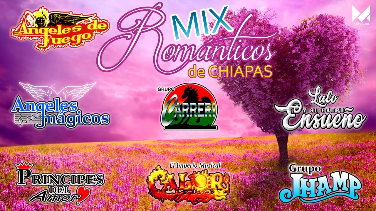 MIX ROMANTICOS DE CHIAPAS, MX.