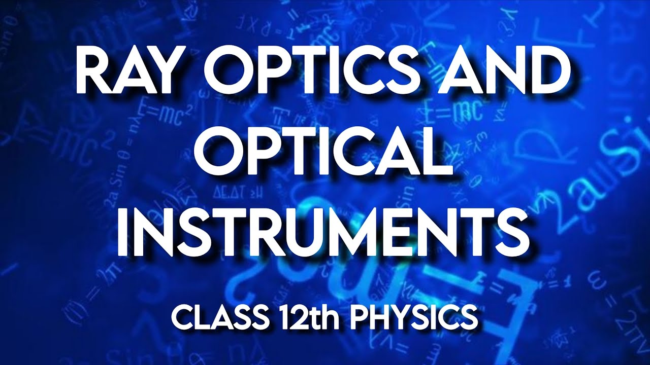 Ray Optics & Optical Instruments | Class 12th Physics | Part 11
