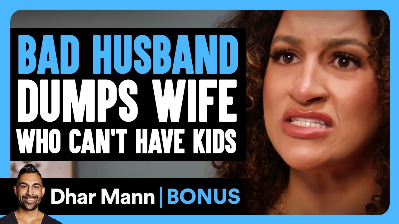 Bad HUSBAND DUMPS WIFE Who Can't Have KIDS | Dhar Mann Bonus!