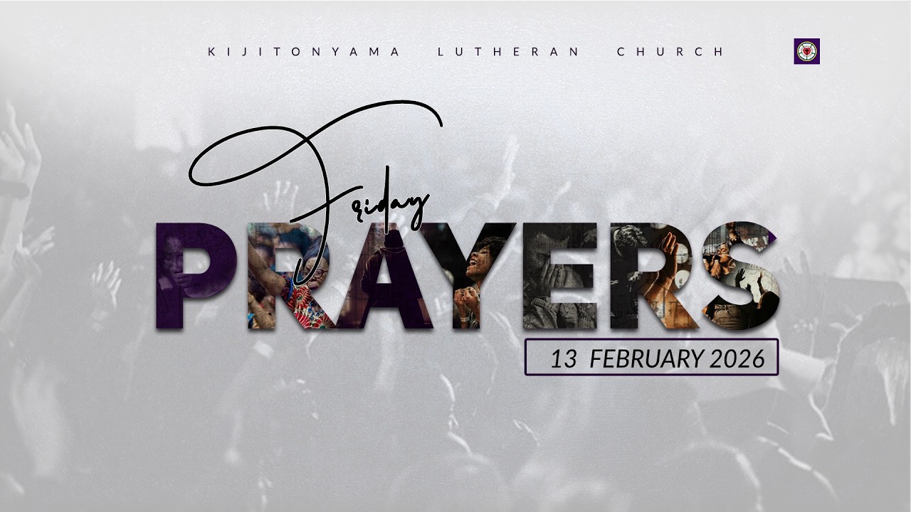 KIJITONYAMA LUTHERAN CHURCH : IBADA YA EVENING GLORY - FRIDAY PRAYERS 13/02/2026