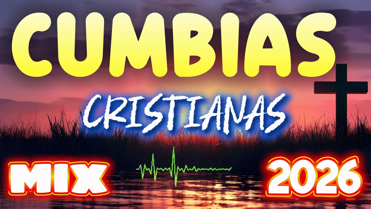CUMBIAS CRISTIANAS MIX 2026 | GOZO, FE Y BENDICIÓN 🙏