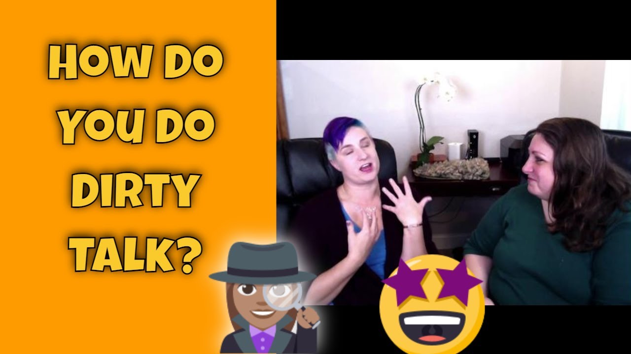 How Do You Do Dirty Talk?