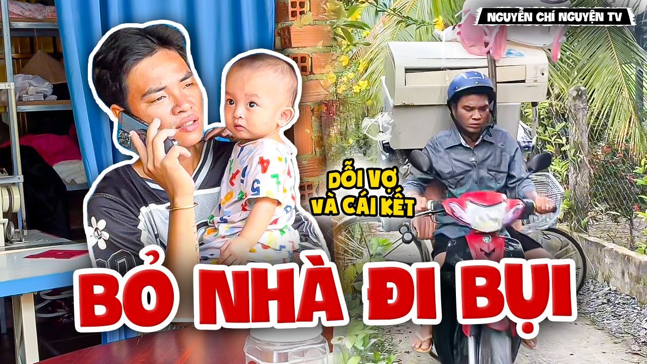 Dỗi Vợ Cực Mạnh, Tủn Quyết Bỏ Nhà Đi Bụi Và Cái Kết - Nguyễn Chí Nguyện TV
