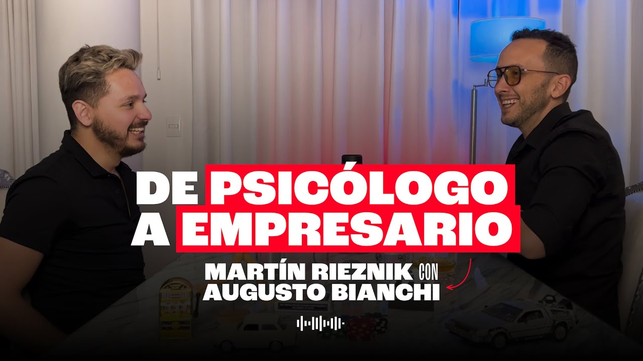 De psicólogo a vender más de 1 Millón de USD” - Augusto Bianchi con Martín Rieznik