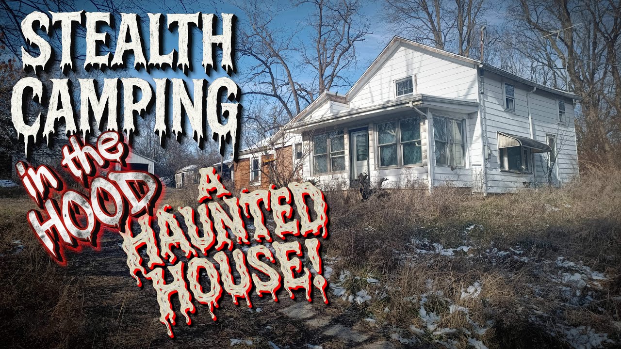 Stealth Camping a Haunted House