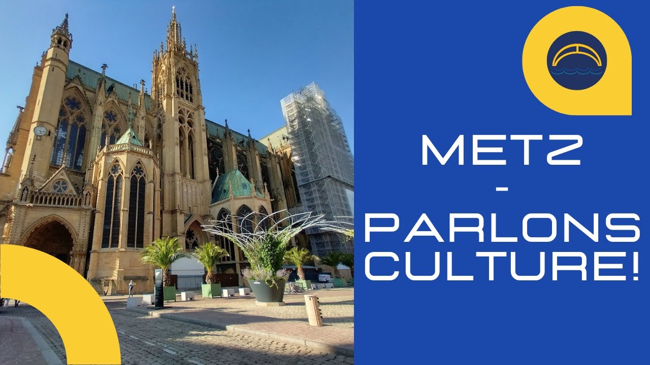 METZ - UNE VISITE CULTURELLE | MetzbrueckenUNI