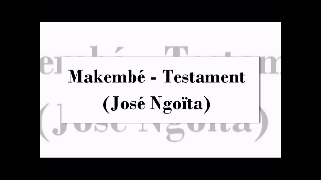 Makembé  - Testament