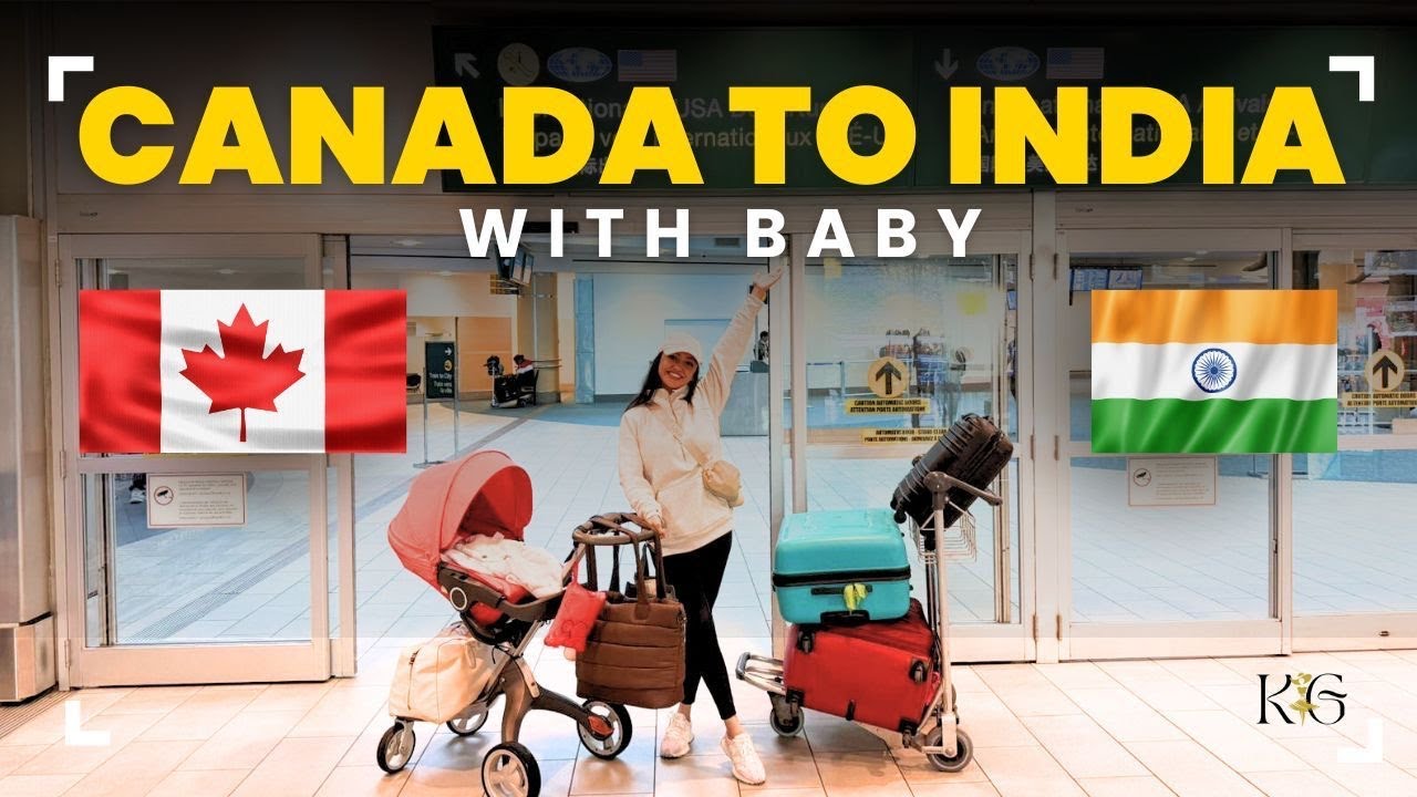 Canada to India with my baby | Traveling as a New Mom  @Feanshu and Keerat​