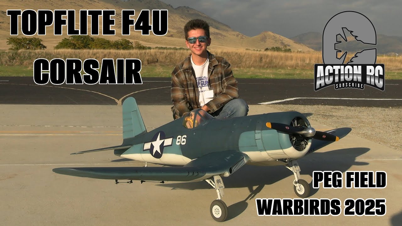 TOPFLITE F4U CORSAIR WARBIRDS 2025 CLOVIS RC CLUB PEG FIELD