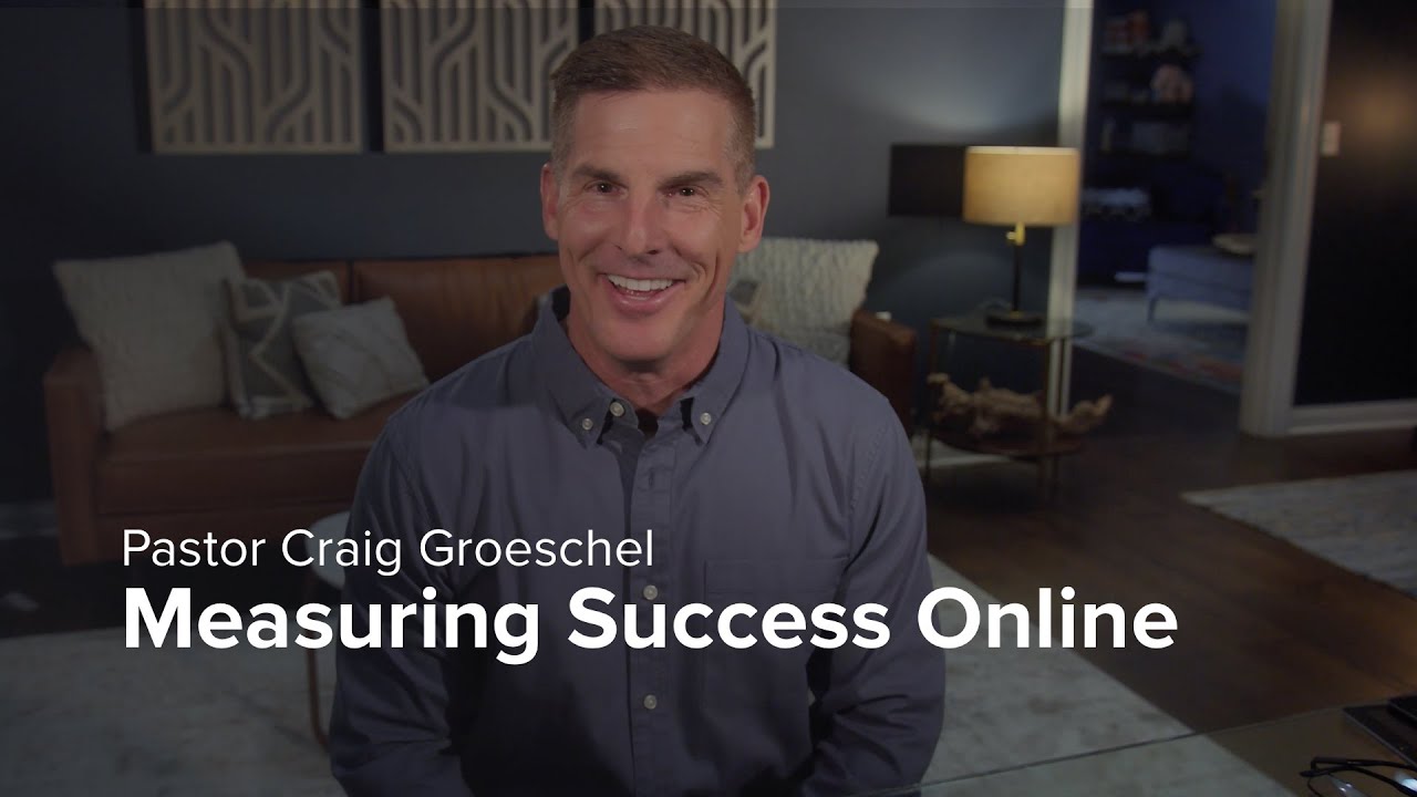 How to Measure Success Online | Pastor Craig Groeschel