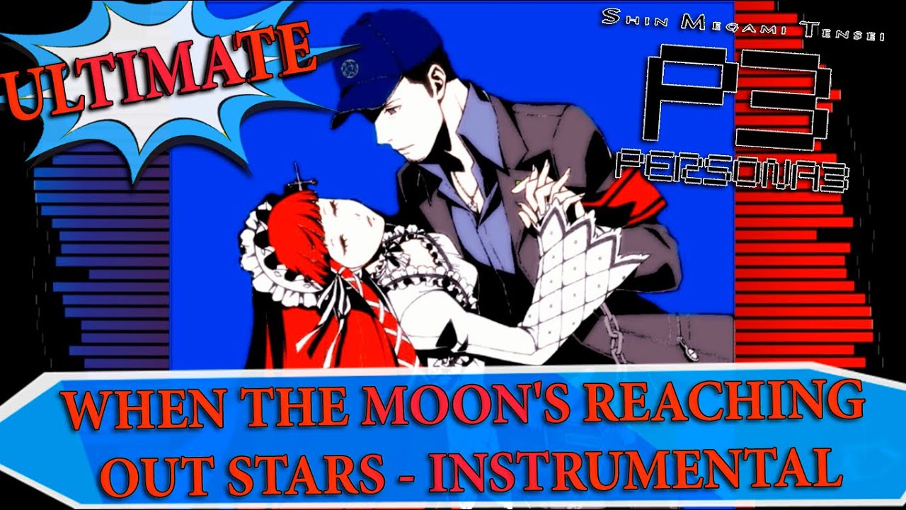 When The Moon's Reaching Out Stars - (ULTIMATE) Instrumental - Persona 3 Dancing in Moonlight