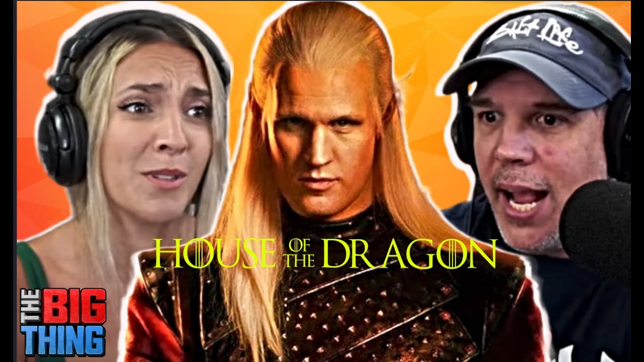 Where do you stand on the first episode of House of The Dragon? - The Big Thing