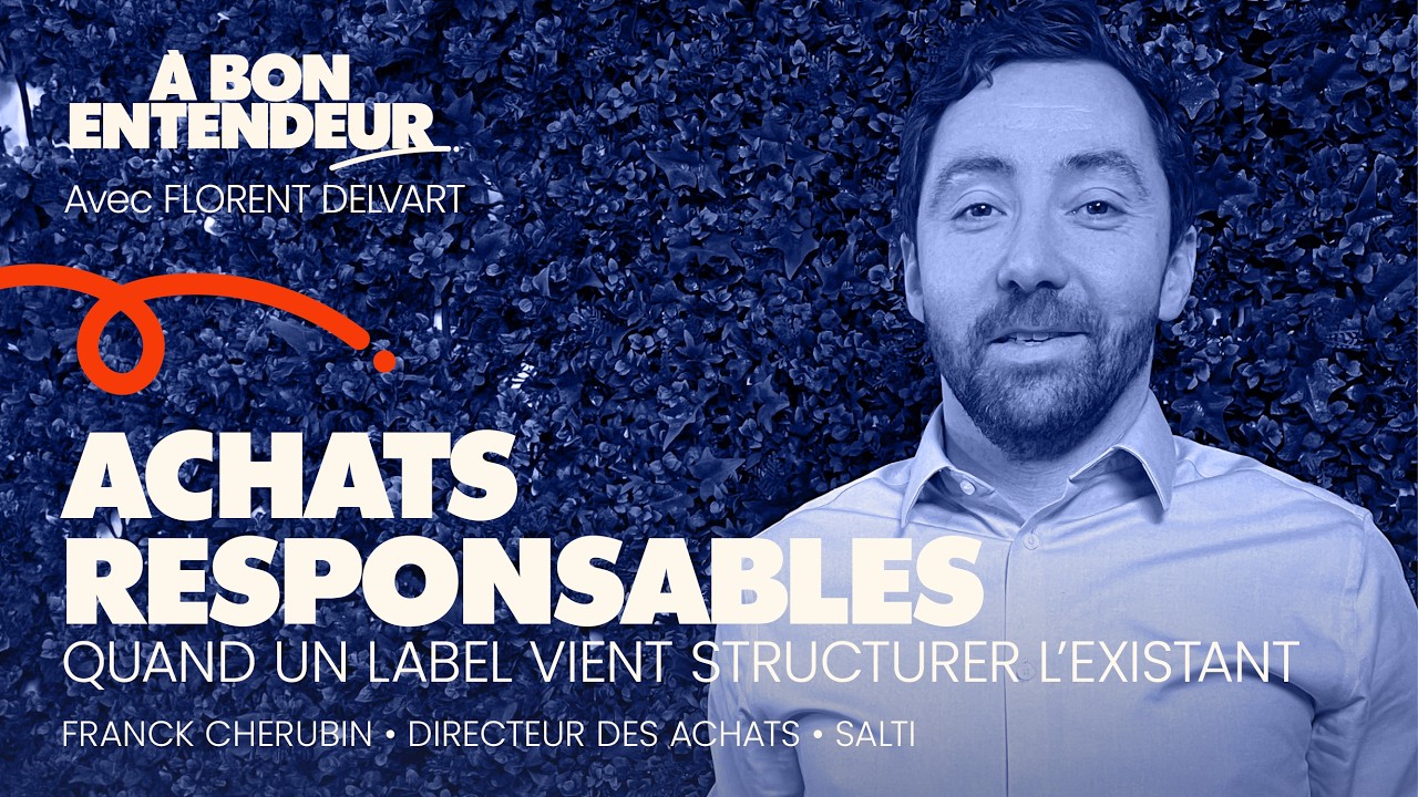 #02 - ACHATS RESPONSABLES : QUAND LE LABEL VIENT STRUCTURER L'EXISTANT