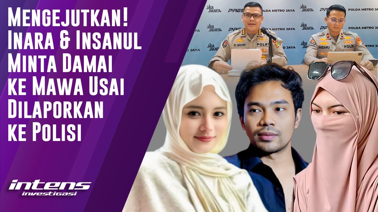Inara & Insanul Minta Damai ke Mawa Usai Dilaporkan ke Polisi | Intens Investigasi | Eps 6175