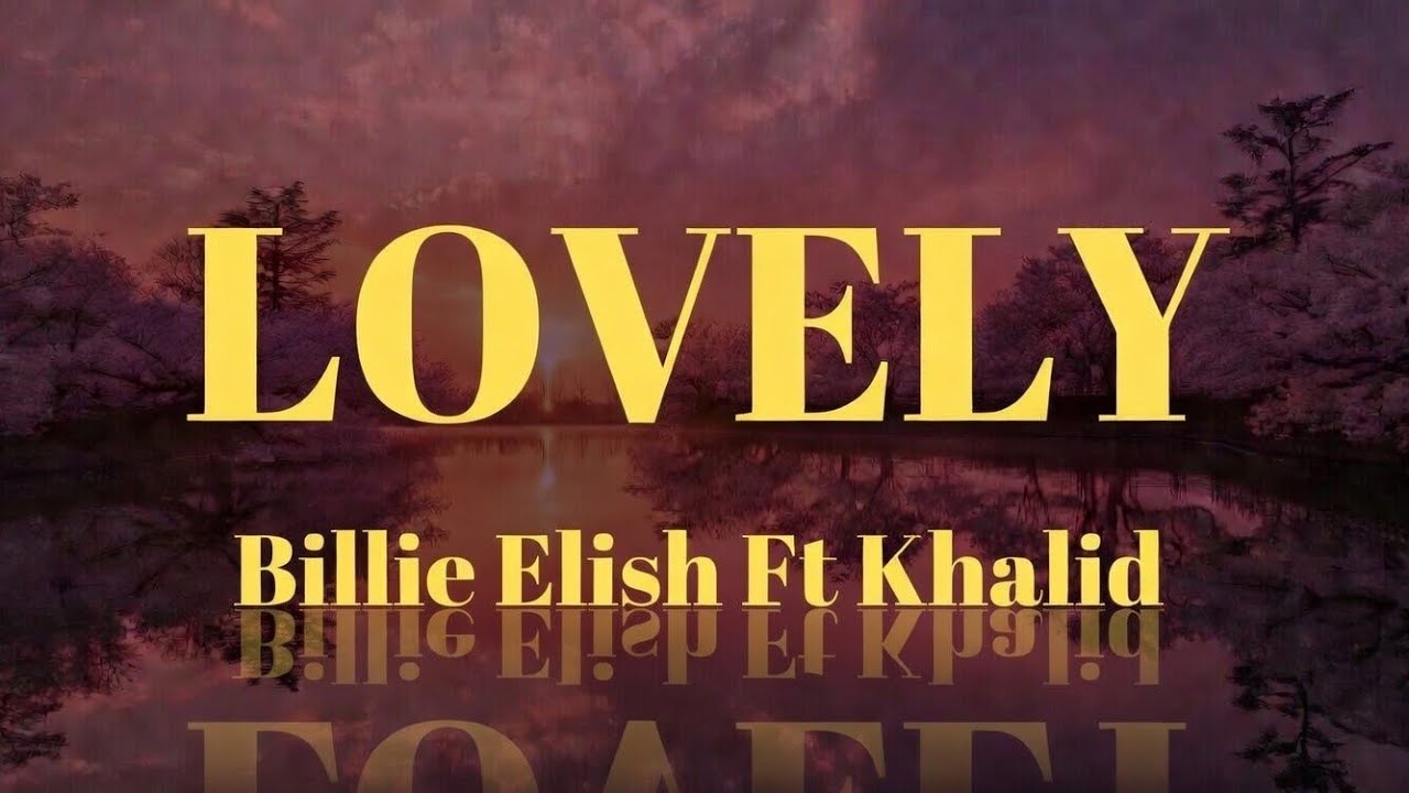 Billie Eilish ft. Khalid - lovely (Lyrics)