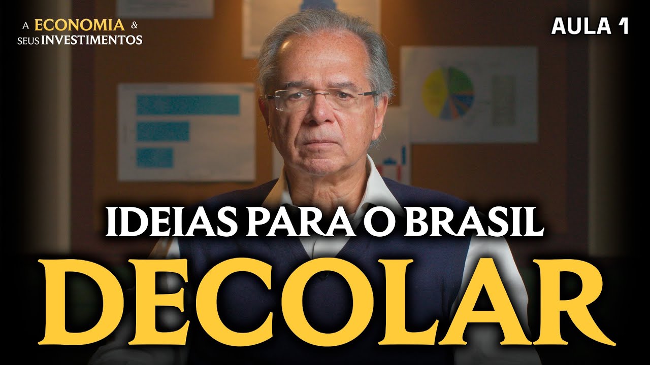 PAULO GUEDES E SUAS PROPOSTAS PARA O BRASIL DECOLAR | AULA 1