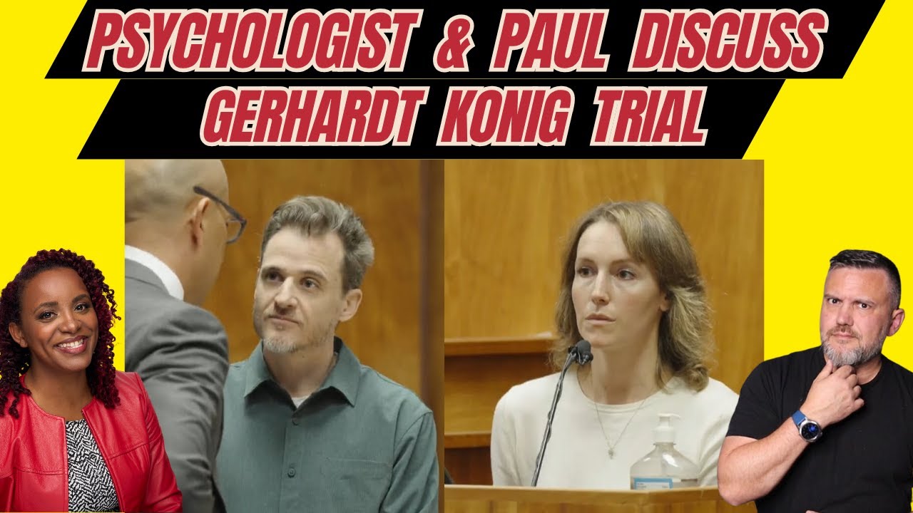 Psychologist & RLFMS (Paul) Discuss Gerhardt Konig Trial