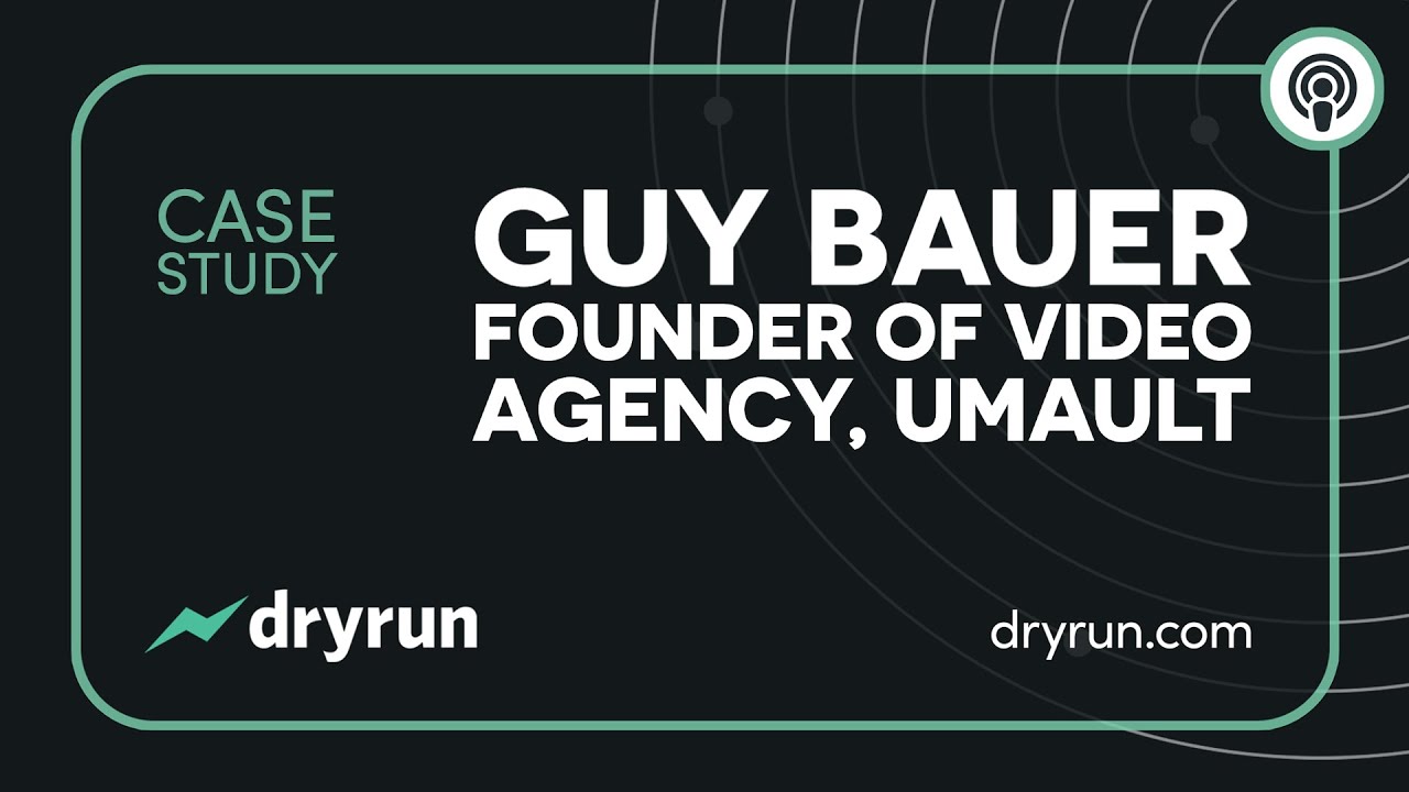 Guy Bauer of Umault, Dryrun Case Study