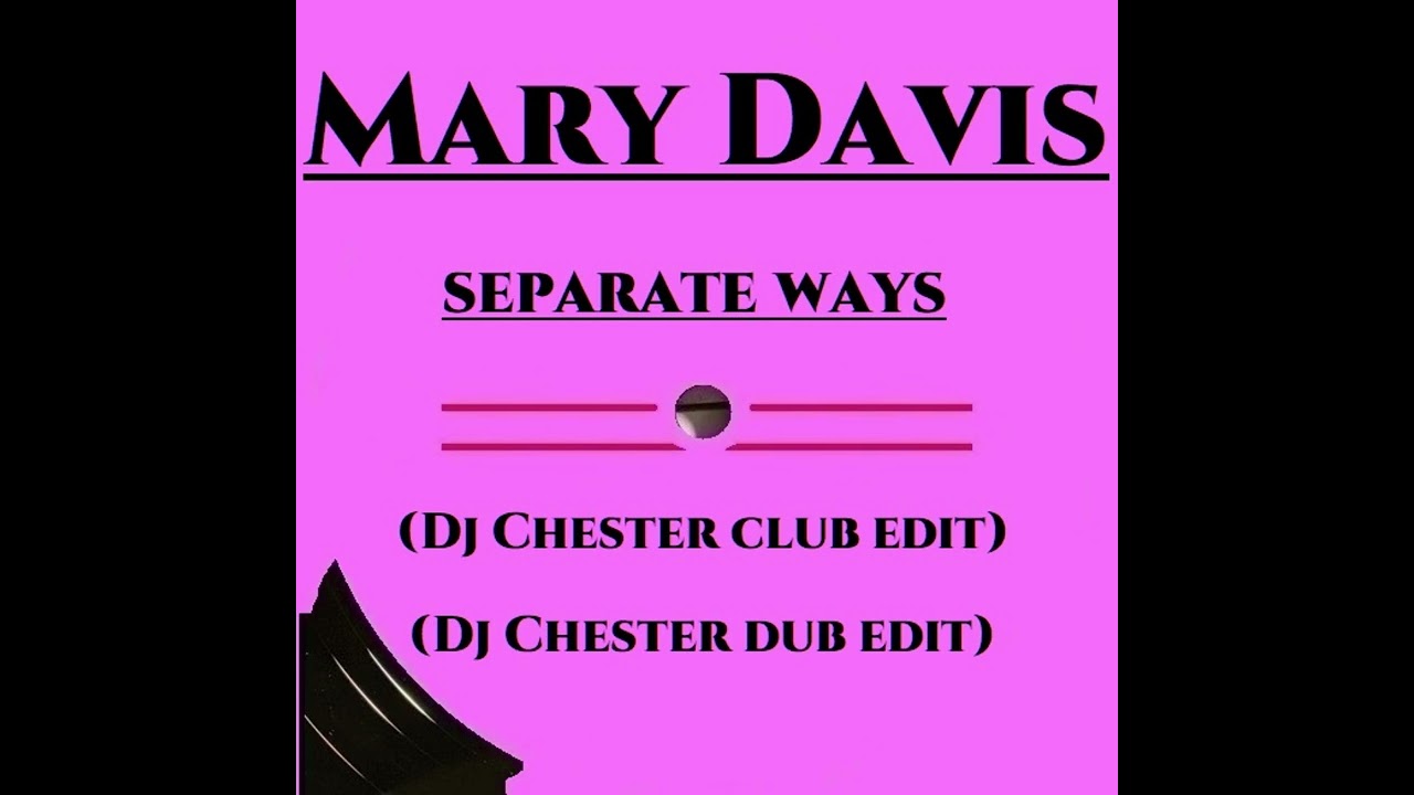 MARY DAVIS - SEPARATE WAYS (DJ CHESTER CLUB MIX)