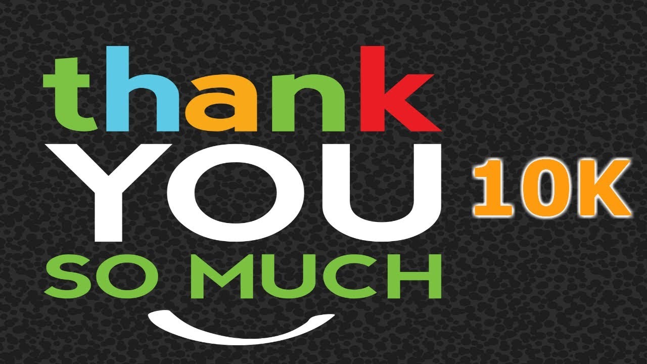 Thanks for 10k Views! Thank You!
