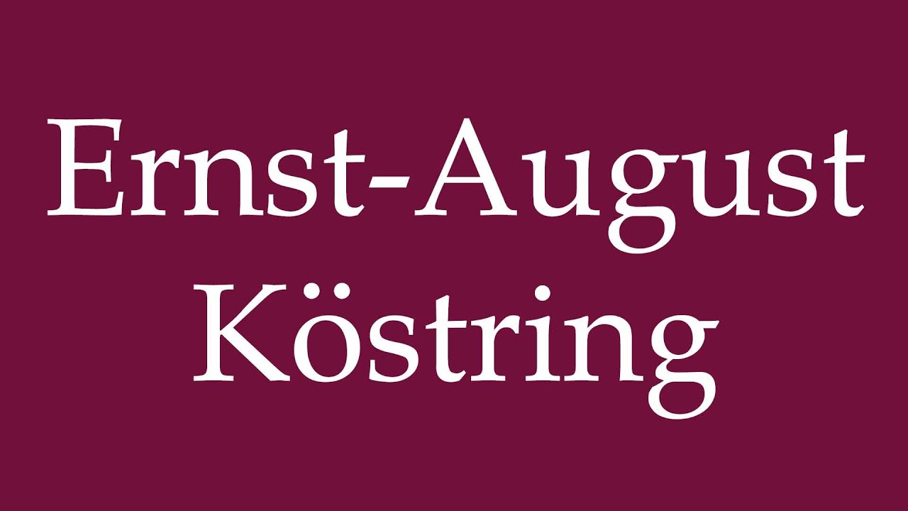 How to Pronounce ''Ernst-August K&ouml;string'' Correctly in German