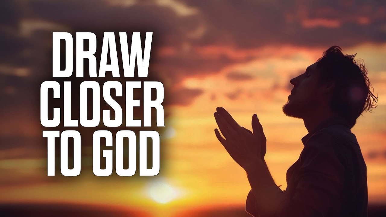 How to Get Closer to God Again: 6 Practical Steps