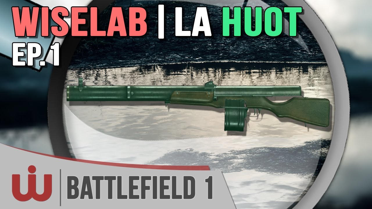 Le Wiselab : On Décortique la Huot  (Arme Niveau 10 Soutien) - Battlefield 1
