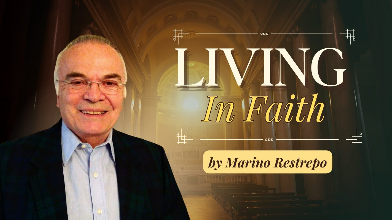 Living in Faith | Marino Restrepo