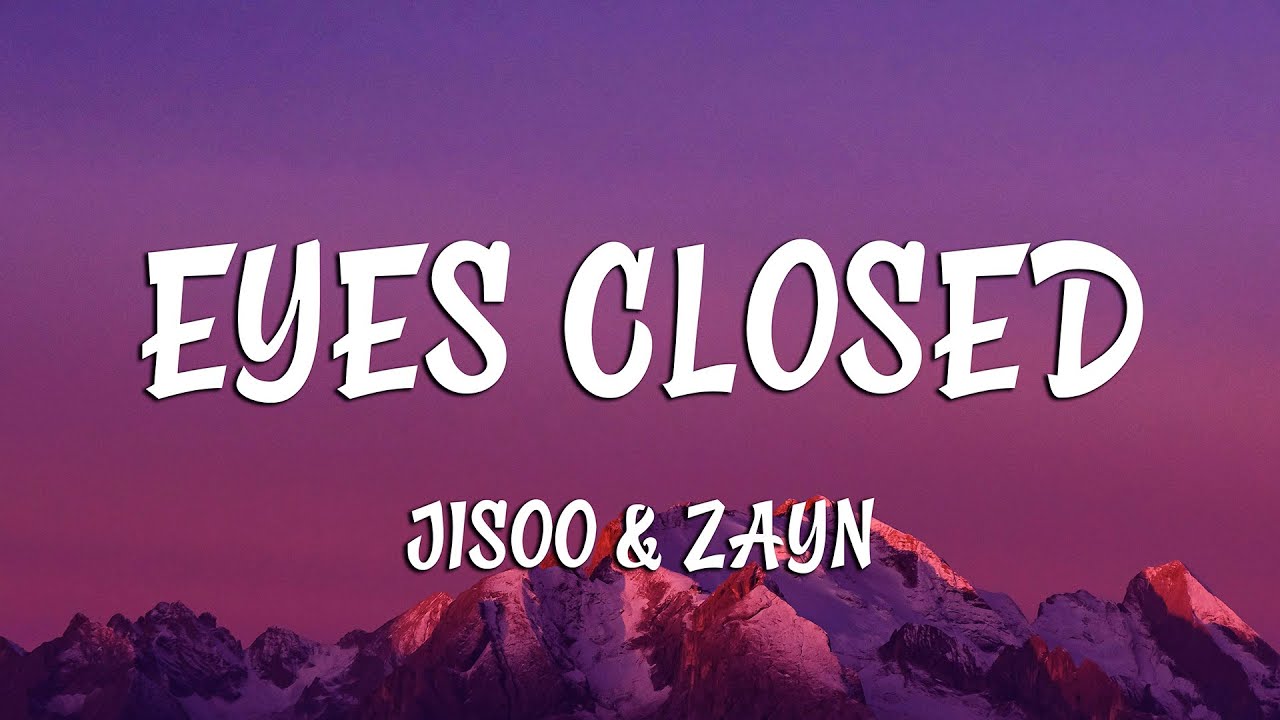 JISOO - EYES CLOSED (Lyrics) ft. ZAYN