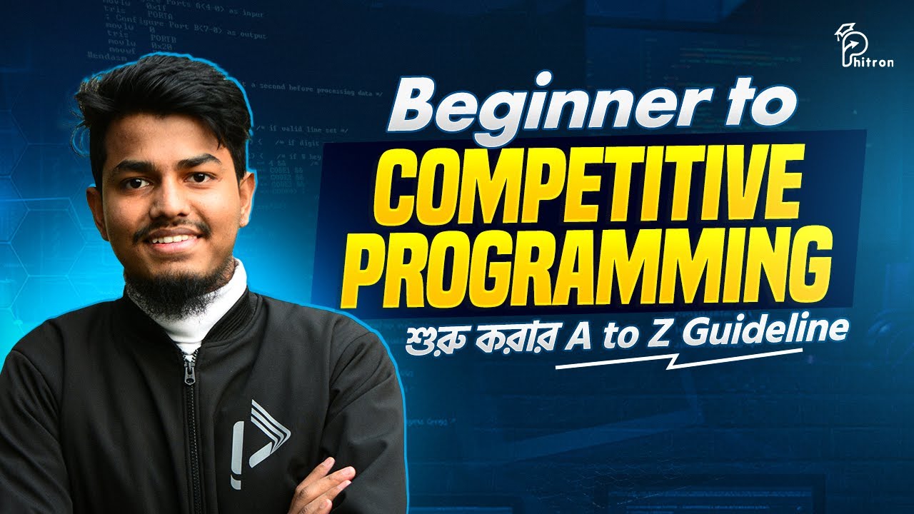 How to start Competitive Programming for Beginner's ! - ভয়কে জয় করার Complete Guideline