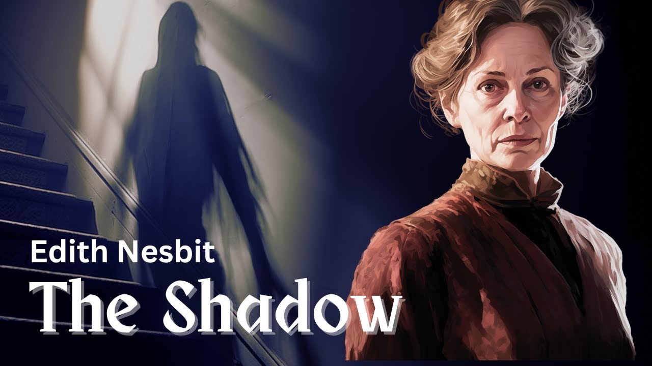 The Shadow by E Nesbit | Classic Edwardian Weird Tale for a Sleepless Winter Night | #Audiobook