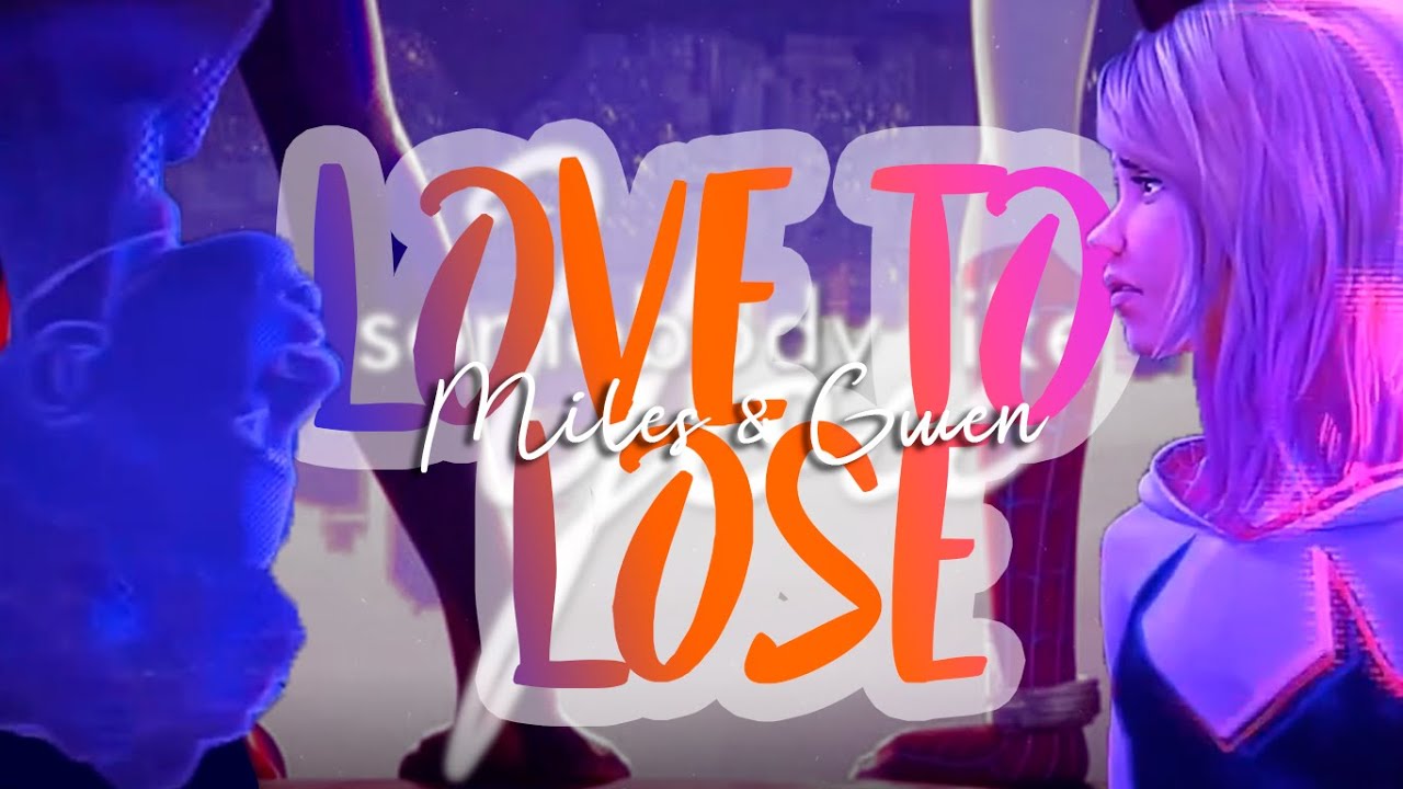 love to lose | spider man across the spider verse | miles and gwen