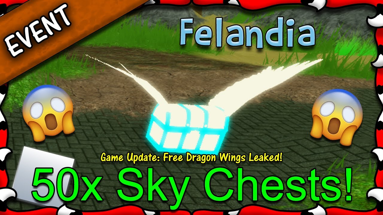 ROBLOX | Felandia - 50x Sky Chests! & Dragon Wings Leaked! (Expired) #14 - 1080HD