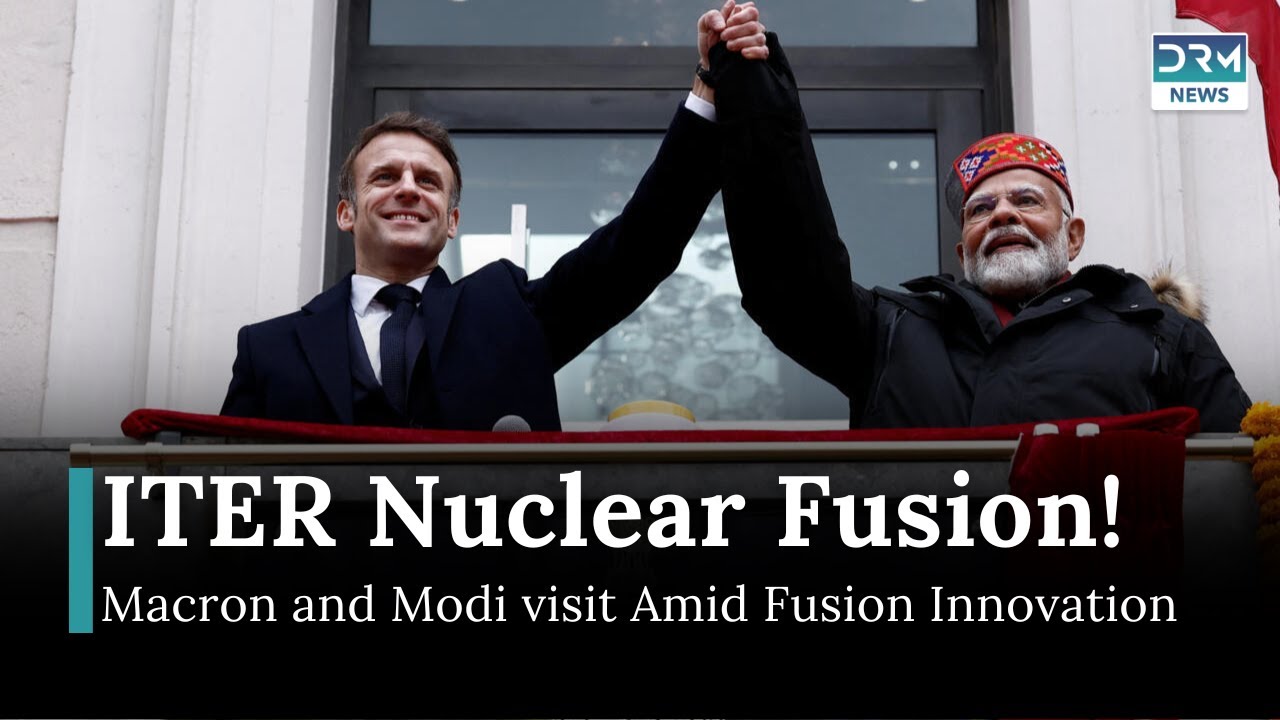 Modi and Macron Visit ITER Nuclear Fusion Reactor to Strengthen India-France Ties | DRM News | AI1Z