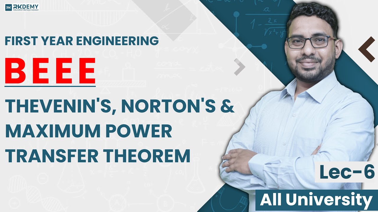 BEEE |  Thevenin's, Norton's and Maximum Power Transfer Theorem | AJIT SIR | RKDEMY