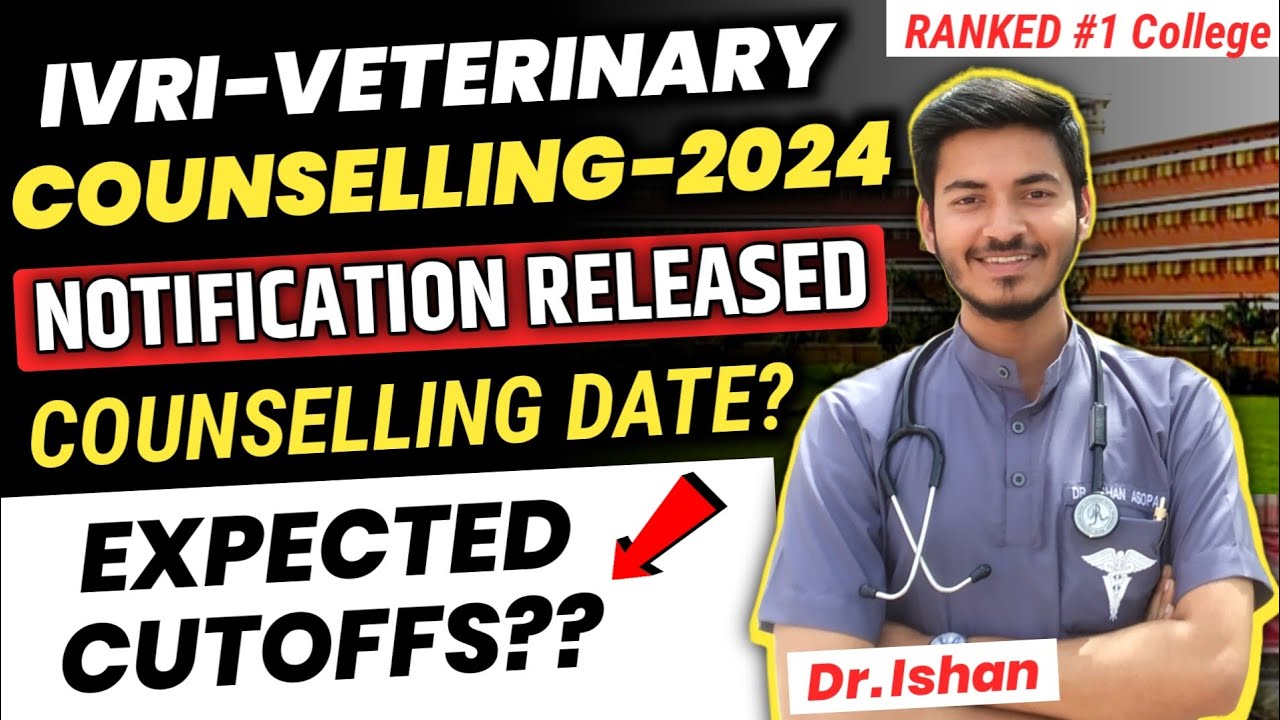 IVRI-Bareilly Veterinary Admission 2024 | IVRI Counselling 2024 Date? | IVRI Expected Cutoffs 2024