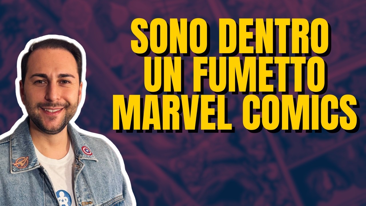SONO DENTRO UN FUMETTO DELLA MARVEL E VI SPIEGO IL PERCHÈ - UN RICORDO CHE MI HA FATTO RIFLETTERE...